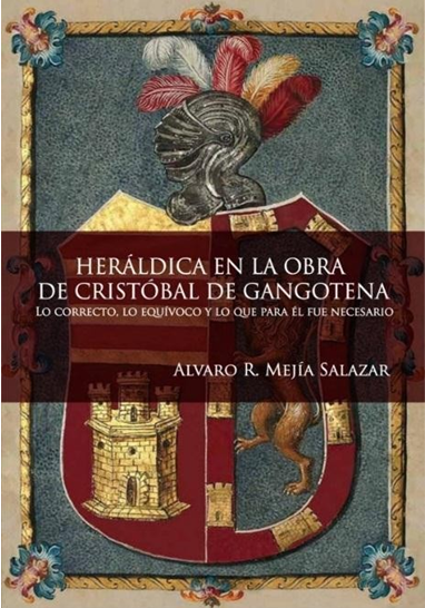 Heraldica en la obra de Cristobal Gangotena - Lo correcto, lo equívoco, y lo que para él fue necesario 